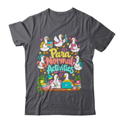 Para Normal Activities Paraprofessional Goose Sped Teacher Shirt & Hoodie | siriusteestore