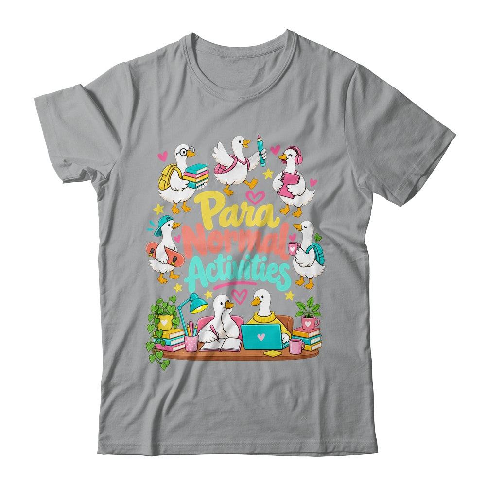 Para Normal Activities Paraprofessional Goose Sped Teacher Shirt & Hoodie | siriusteestore