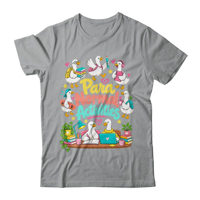 Para Normal Activities Paraprofessional Goose Sped Teacher Shirt & Hoodie | siriusteestore