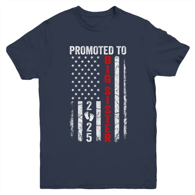 Patriotic Promoted To Big Sister 2025 First Time New Sister Youth Shirt | siriusteestore