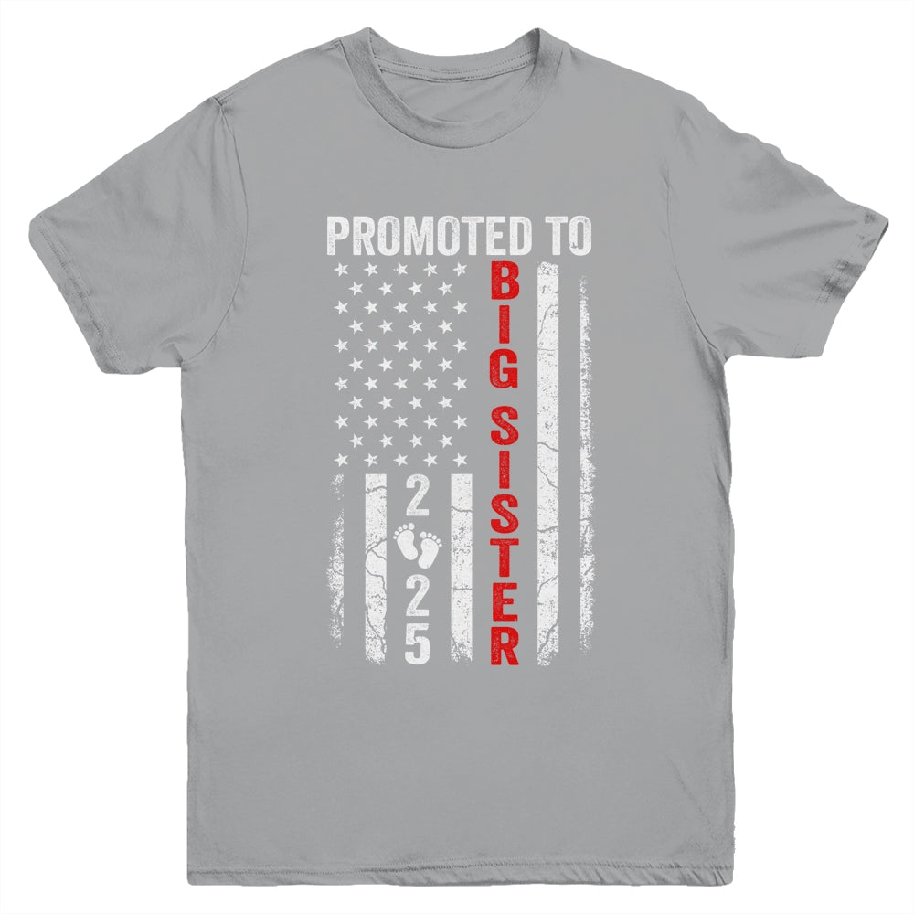 Patriotic Promoted To Big Sister 2025 First Time New Sister Youth Shirt | siriusteestore