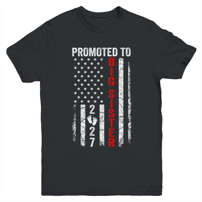 Patriotic Promoted To Big Sister 2027 First Time New Sister Youth Shirt | siriusteestore