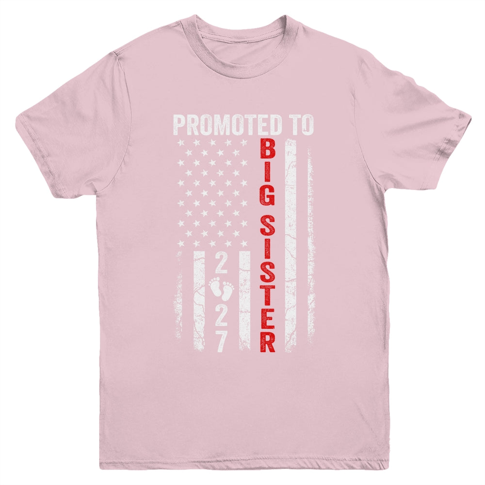 Patriotic Promoted To Big Sister 2027 First Time New Sister Youth Shirt | siriusteestore