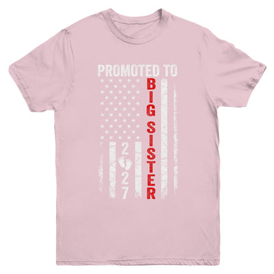 Patriotic Promoted To Big Sister 2027 First Time New Sister Youth Shirt | siriusteestore