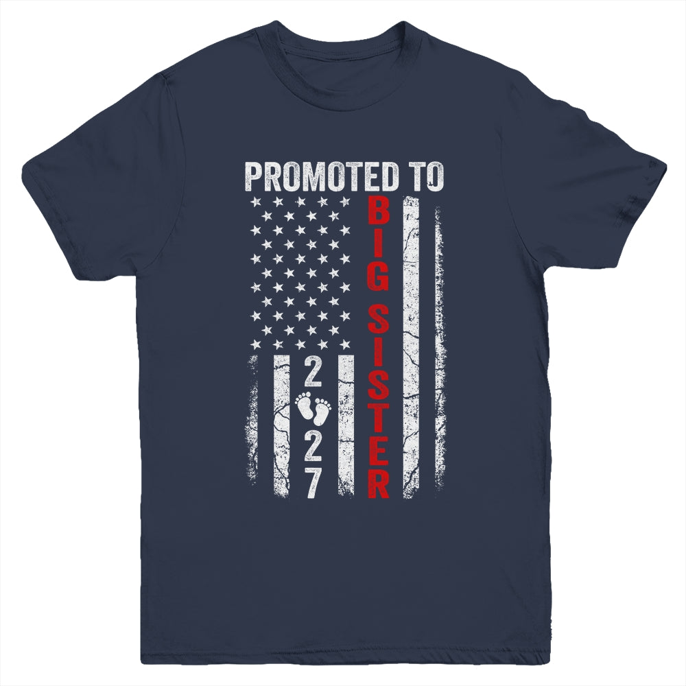 Patriotic Promoted To Big Sister 2027 First Time New Sister Youth Shirt | siriusteestore