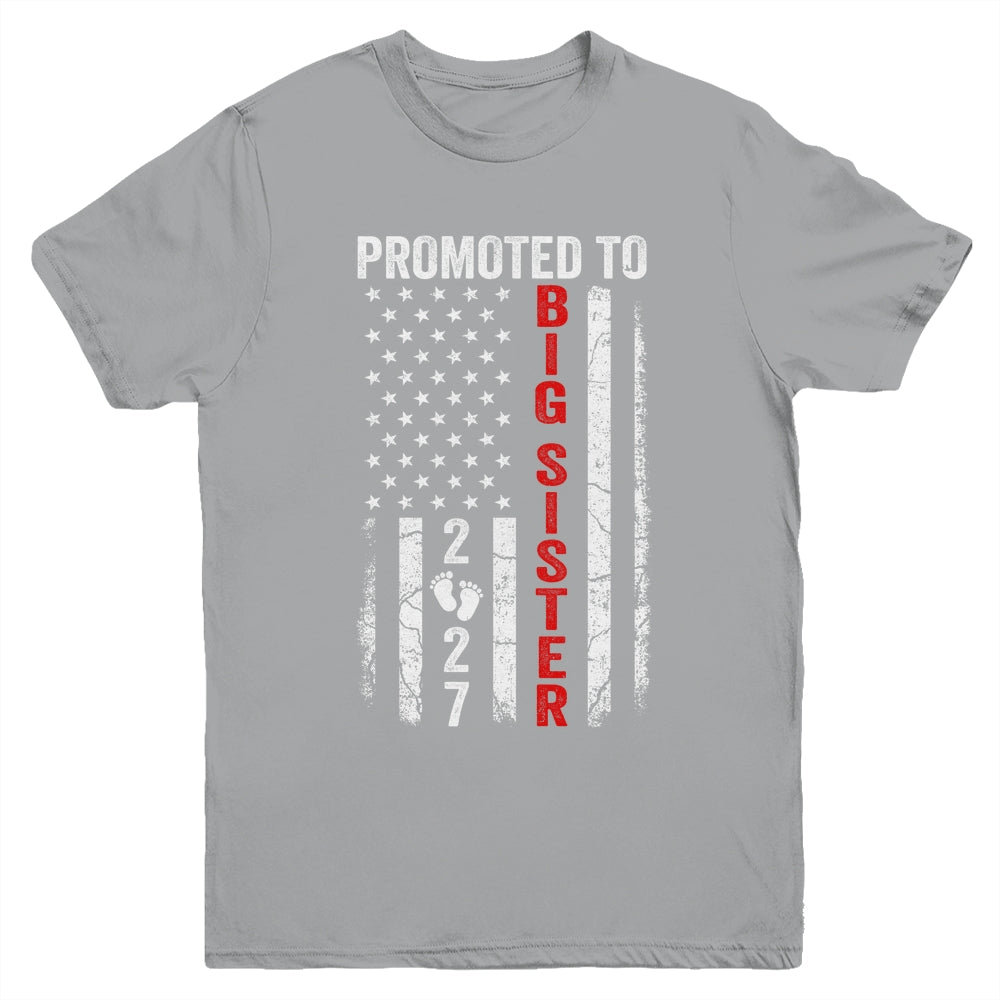 Patriotic Promoted To Big Sister 2027 First Time New Sister Youth Shirt | siriusteestore