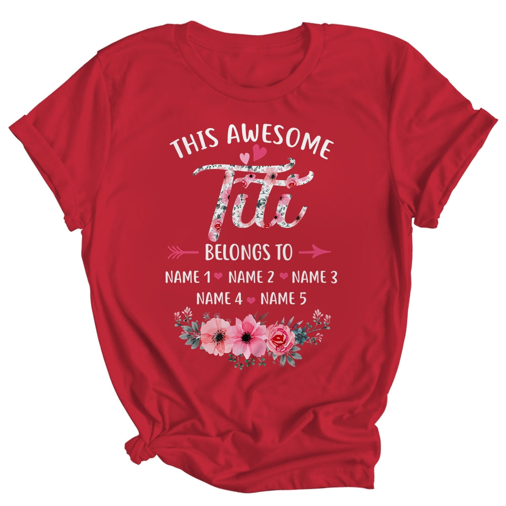 Personalized This Awesome Titi Belongs To Custom Kids Name Floral Titi Mothers Day Birthday Christmas Shirt & Tank Top | siriusteestore