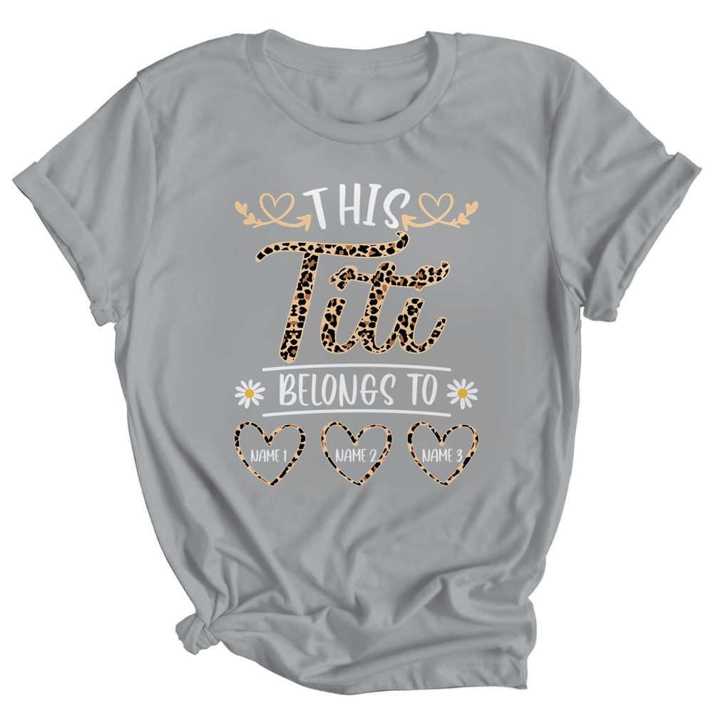 Personalized This Awesome Titi Belongs To Custom Kids Name Leopard Titi Mothers Day Birthday Christmas Shirt & Tank Top | siriusteestore