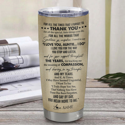 Personalized To My Auntie Tumbler From Niece Stainless Steel Cup For All The Times That I Forgot To Thank You Auntie Birthday Mothers Day Christmas Travel Mug | siriusteestore