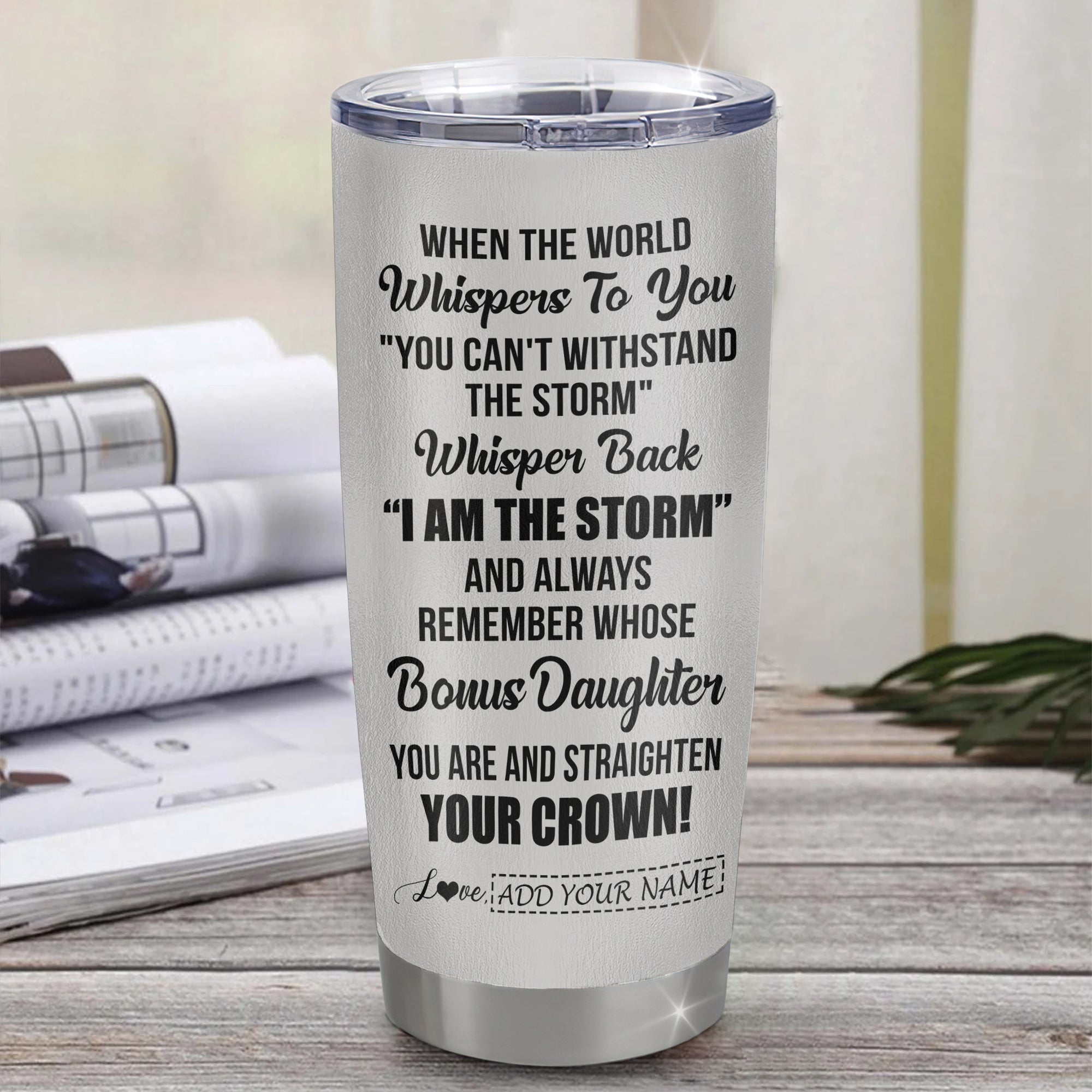 Personalized To My Badass Bonus Daughter I Am The Storm Tumbler From Stepdad Stepmom Beautiful Step Daughter Birthday Gifts Christmas Adults Custom Stainless Steel Mug | siriusteestore