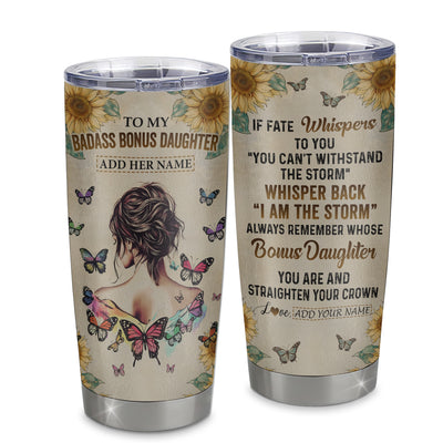 Personalized To My Badass Bonus Daughter Tumbler From Stepdad Stepmom I Am The Storm Stepdaughter Gifts Birthday Christmas Custom Stainless Steel Cup Travel Mug | siriusteestore