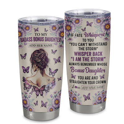 Personalized To My Badass Bonus Daughter Tumbler From Stepdad Stepmom Purple Butterfly I Am The Storm Stepdaughter Gifts Birthday Christmas Custom Stainless Steel Mug | siriusteestore