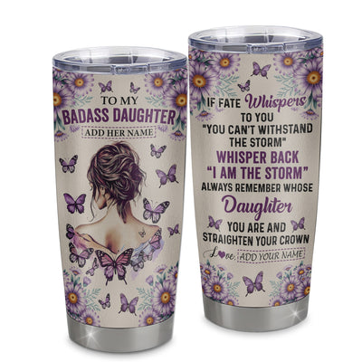 Personalized To My Badass Daughter Tumbler From Dad Mom Purple Butterfly I Am The Storm Daughter Gifts Birthday Graduation Christmas Custom Stainless Steel Travel Mug | siriusteestore