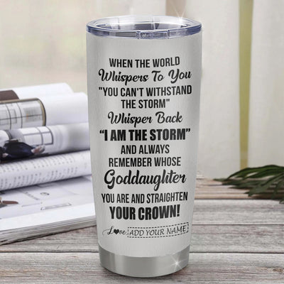 Personalized To My Badass Goddaughter I Am The Storm Tumbler From Godmother Beautiful Goddaughter Birthday Gifts Graduation Christmas Adults Custom Stainless Steel Mug | siriusteestore