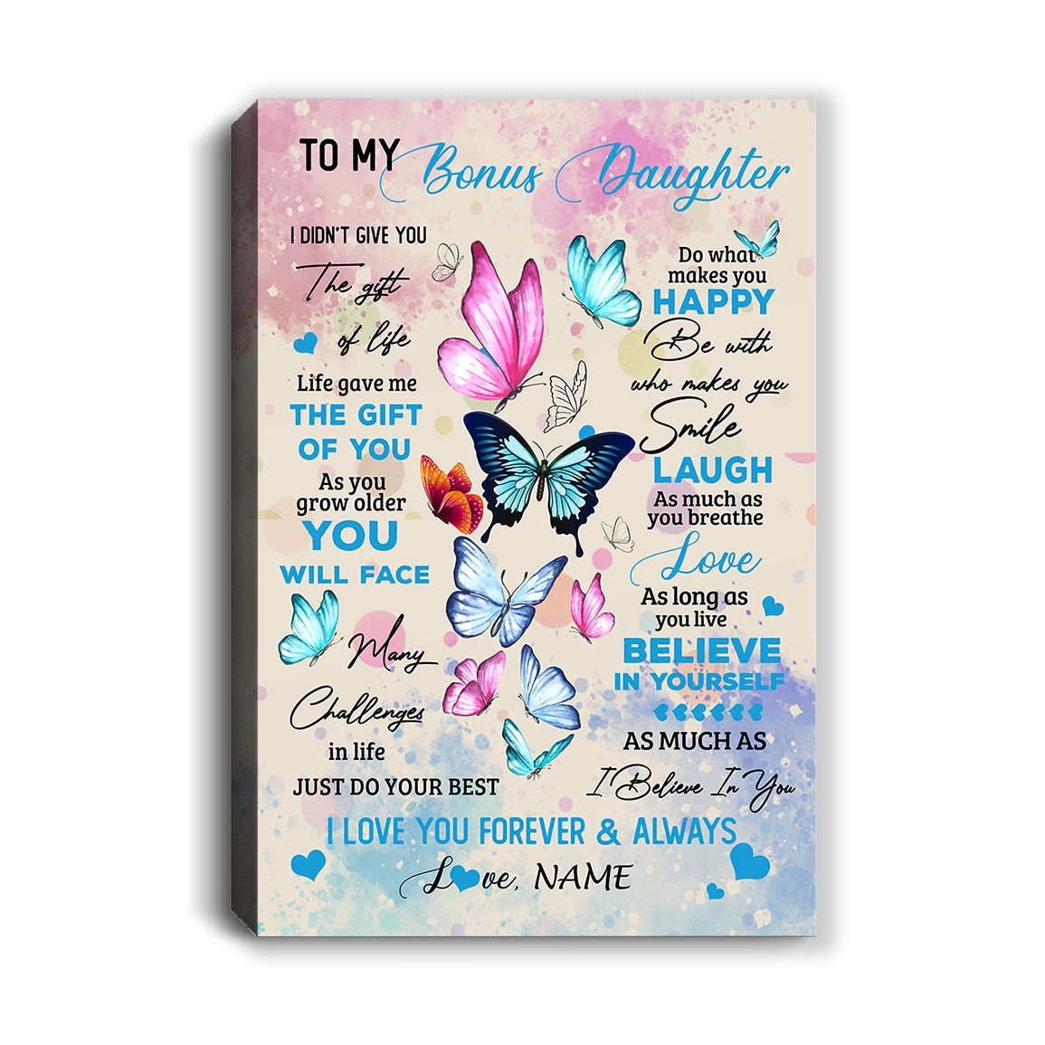 Personalized To My Beautiful Bonus Daughter Canvas From Stepmother I Didn't Give You The Gift Of Life Butterfly Birthday Custom Wall Art Print Home Decor Framed Canvas | siriusteestore