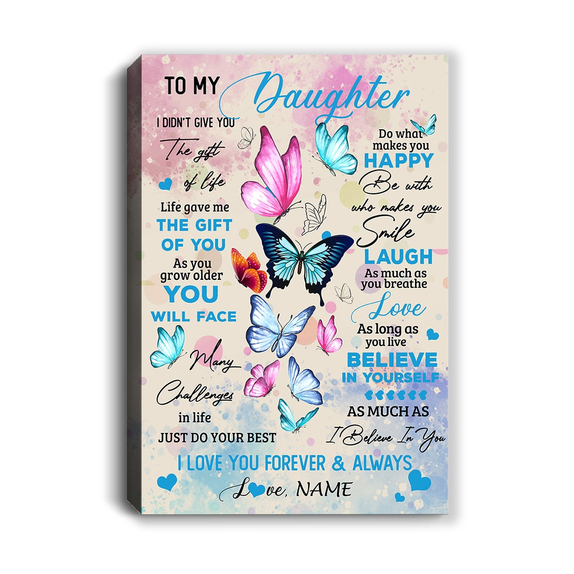 Personalized To My Beautiful Daughter Canvas from Mom Dad I Didn't Give You The Gift Of Life Butterfly Birthday Custom Wall Art Print Home Decor Framed Canvas | siriusteestore