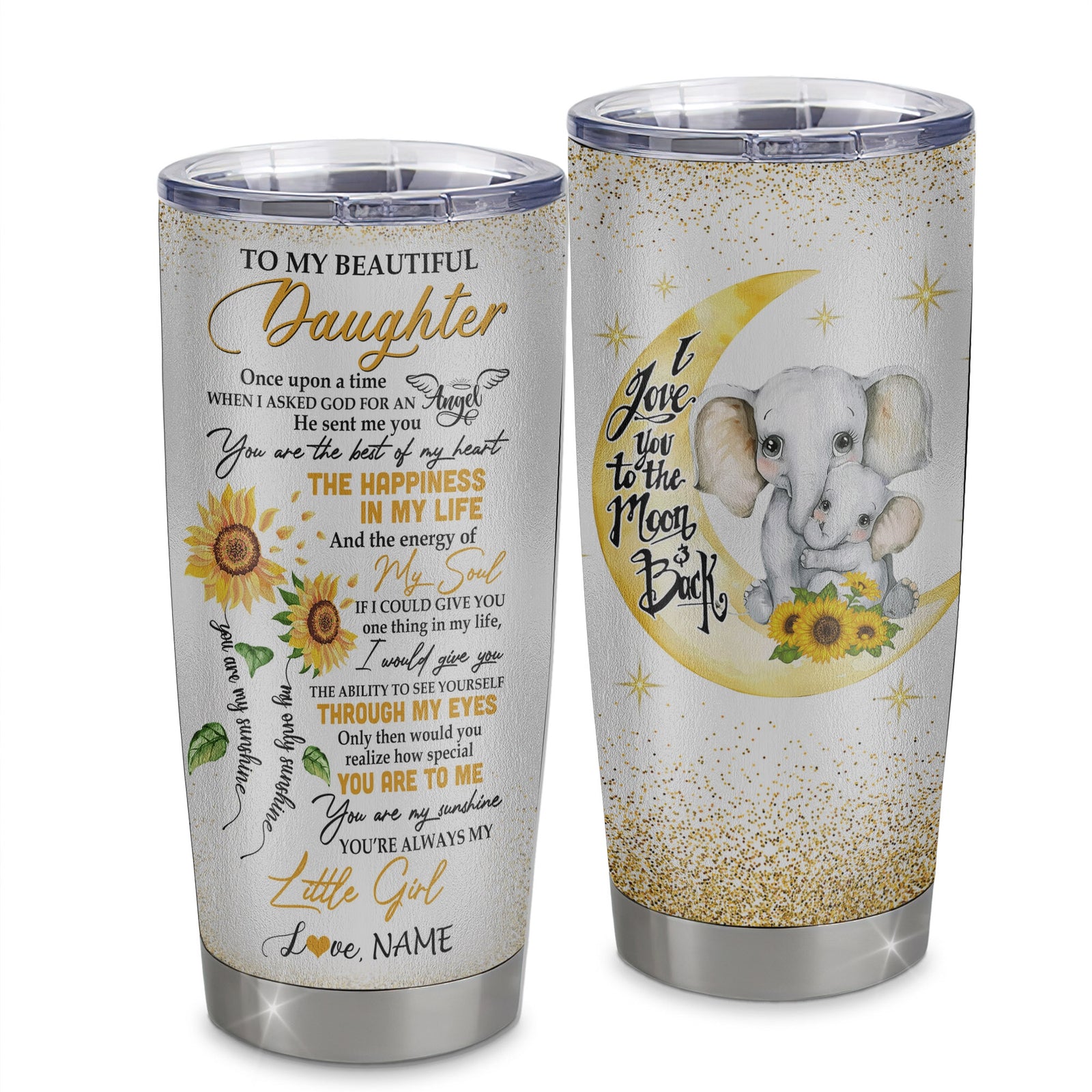 Personalized To My Beautiful Daughter From Mom Dad Mother Stainless Steel Tumbler Cup I Love You To Moon Elephant Sunflower Daughter Birthday Christmas Travel Mug | siriusteestore