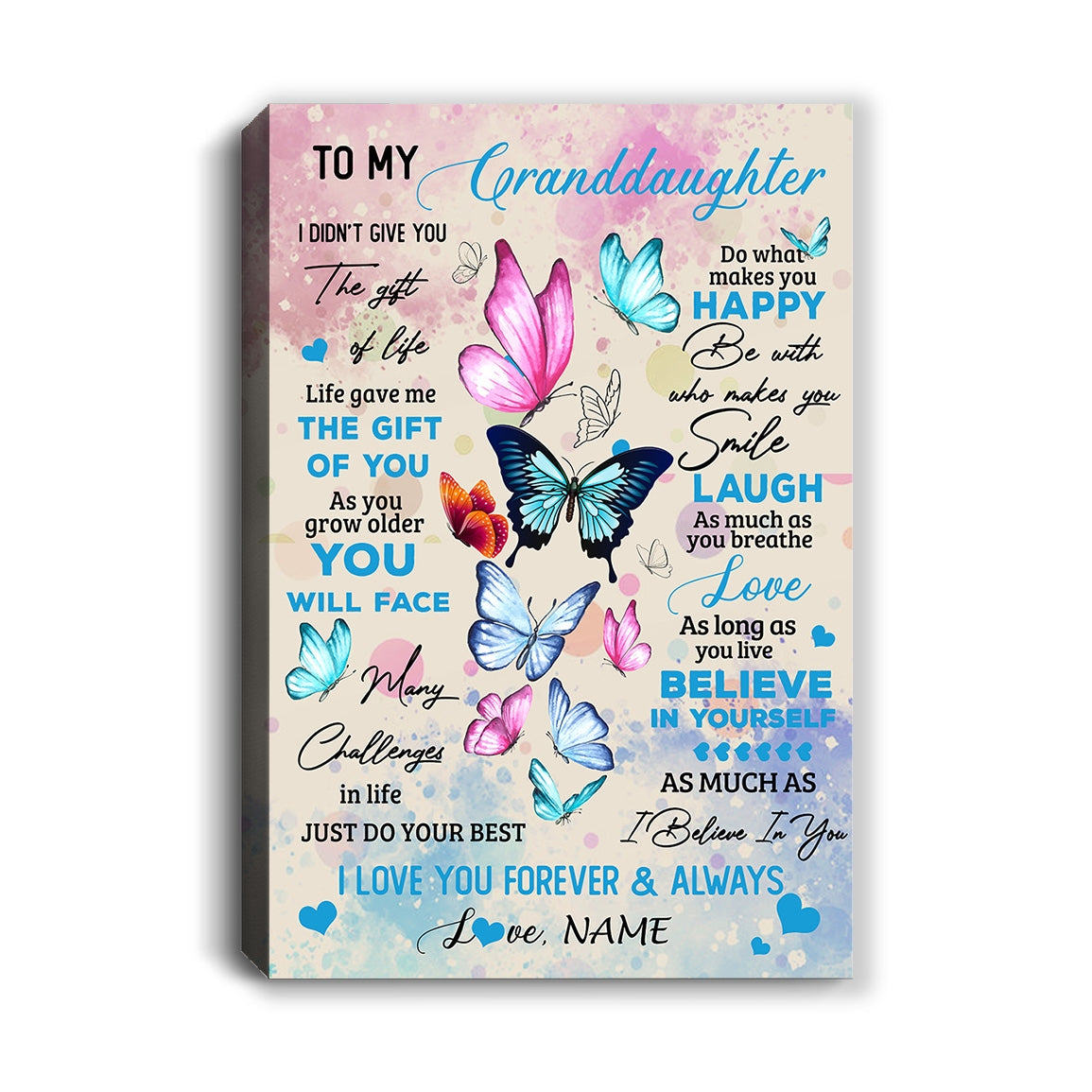 Personalized To My Beautiful Granddaughter Canvas from Grandma Nana I Didn't Give You The Gift Of Life Butterfly Birthday Custom Wall Art Print Home Decor Framed Canvas | siriusteestore