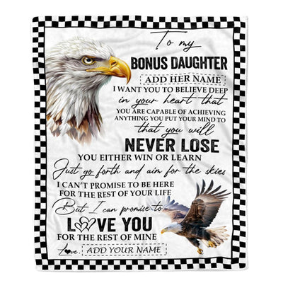 Personalized To My Bonus Daughter Blanket From Stepdad You Will Never Lose Eagle Stepdaughter Birthday Gifts Graduation Christmas Customized Fleece Blanket | siriusteestore