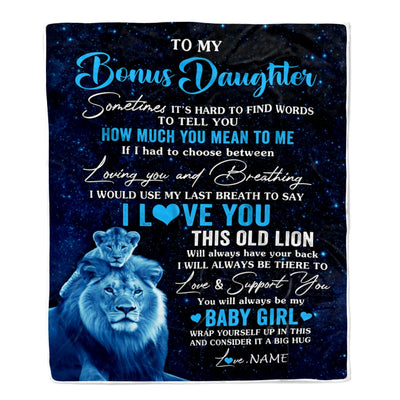 Personalized To My Bonus Daughter Blanket From Stepfather I Love You This Old Lion Daughter Birthday Graduation Christmas Customized Bed Fleece Throw Blanket | siriusteestore
