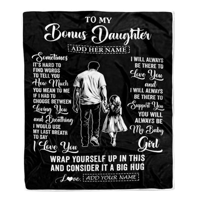 Personalized To My Bonus Daughter Blanket From Stepfather Stepdad Sometimes It's Hard Stepdaughter Birthday Gifts Christmas Customized Fleece Throw Blanket | siriusteestore