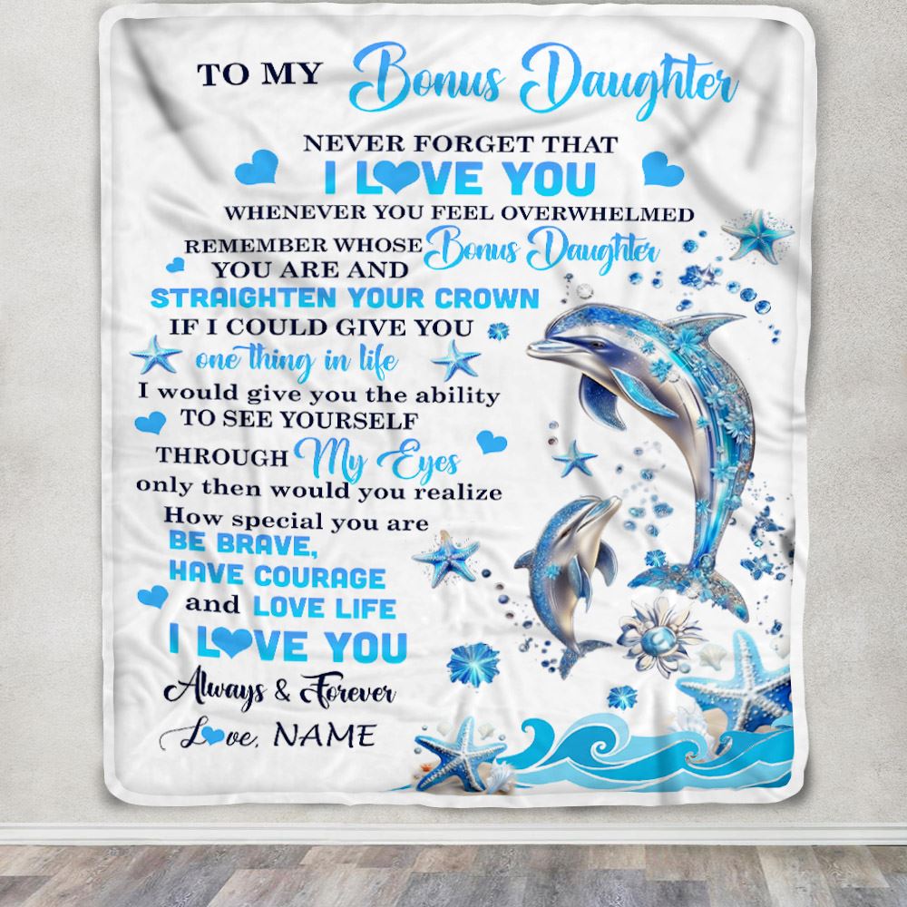 Personalized To My Bonus Daughter Blanket From Stepmom Dophin Never Forget I Love You Stepdaughter Birthday Graduation Christmas Customized Gift Fleece Blanket | siriusteestore