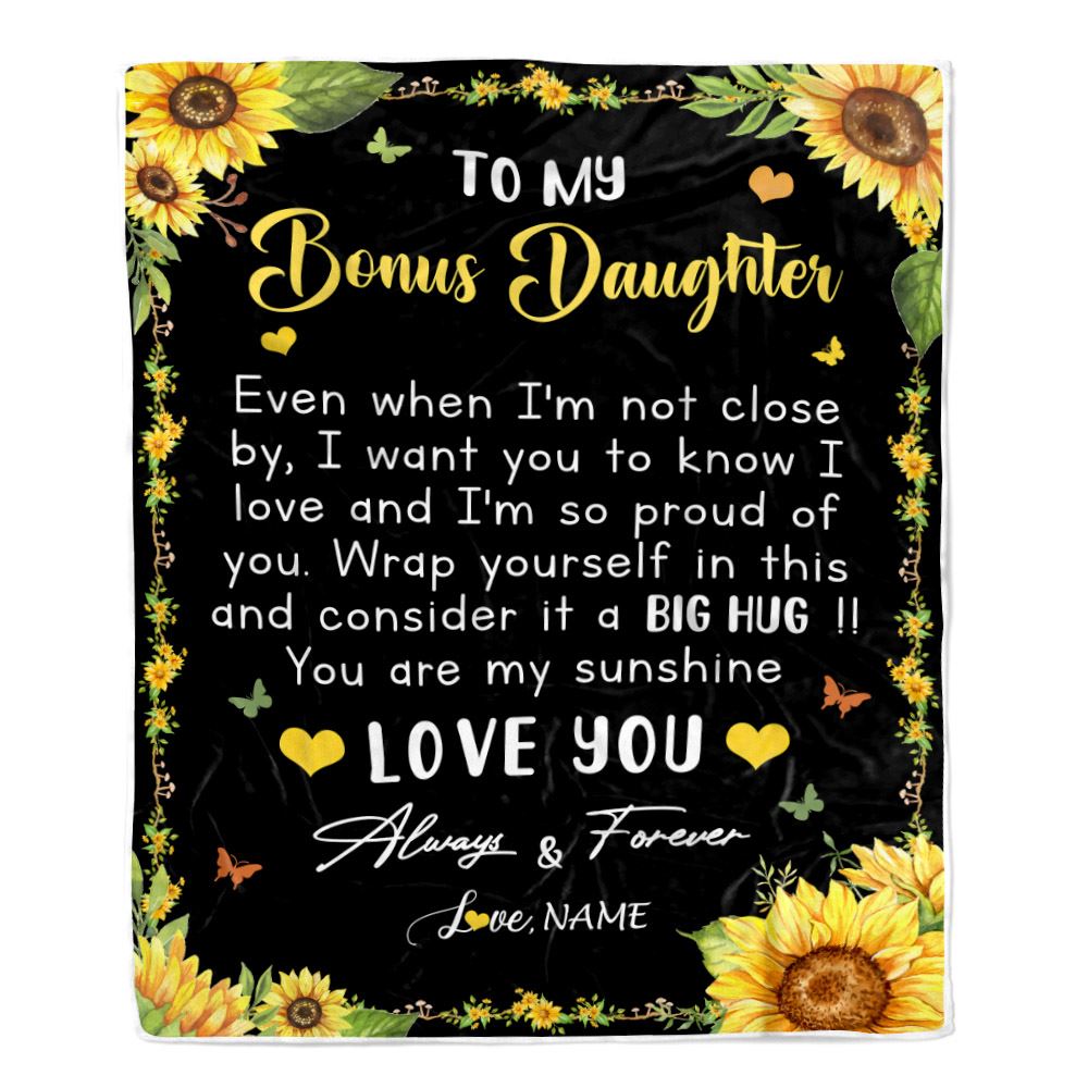 Personalized To My Bonus Daughter Blanket From Stepmom Even When I'm Not Close Sunflower Stepdaughter Birthday Gifts Christmas Customized Fleece Blanket | siriusteestore