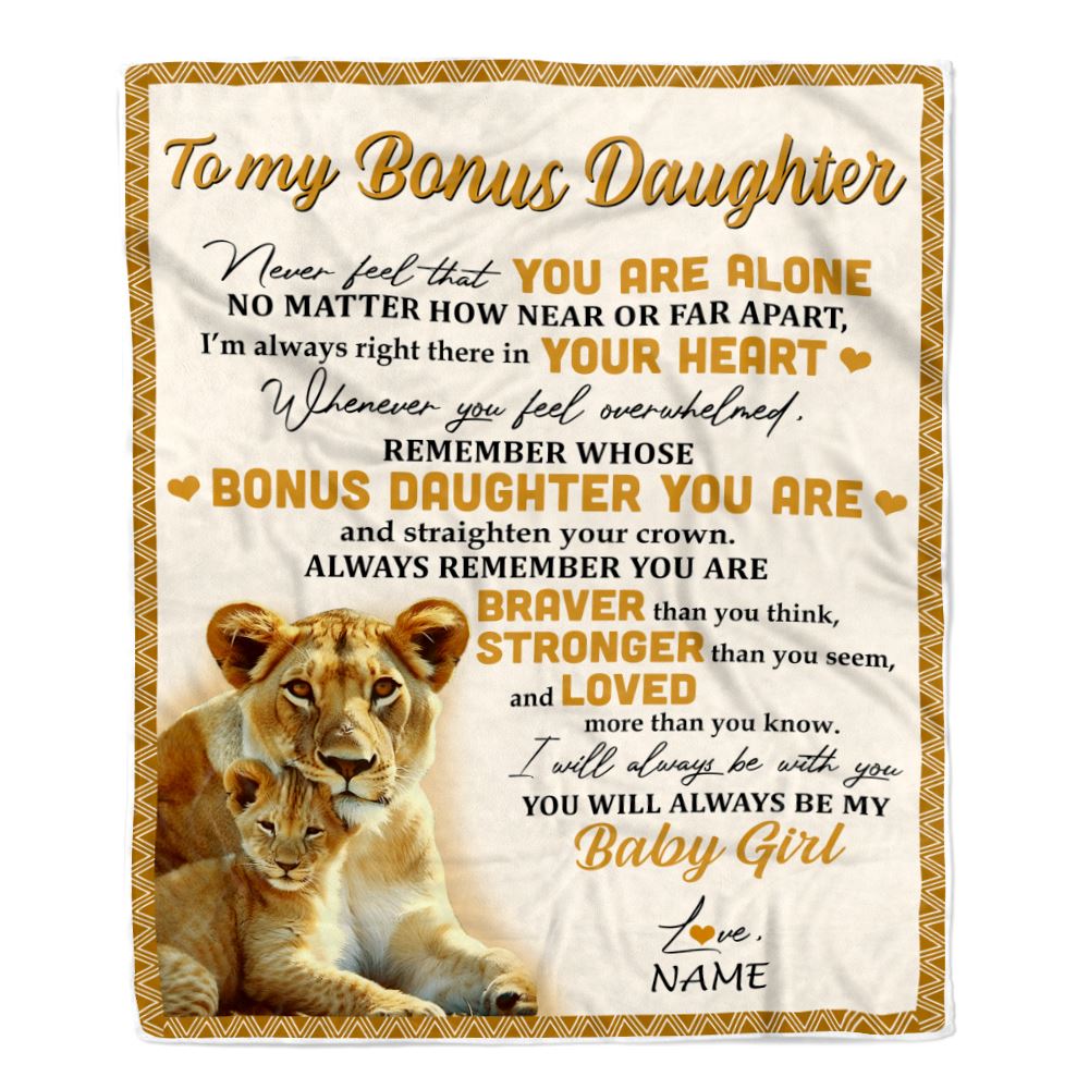 Personalized To My Bonus Daughter Blanket From Stepmom Lion Never Feel That You Are Alone Great Stepdaughter Birthday Graduation Christmas Fleece Blanket | siriusteestore