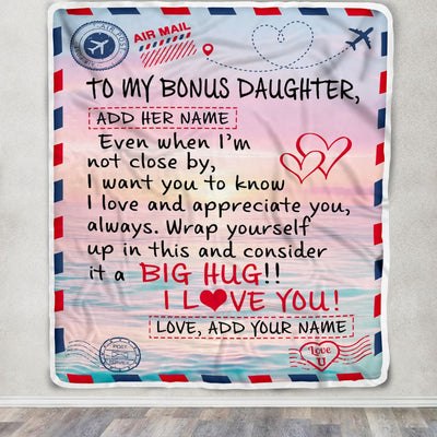 Personalized To My Bonus Daughter Blanket From Stepmom Stepdad Letter Mail To Stepdaughter Happy Birthday Gifts Christmas Graduation Customized Fleece Blanket | siriusteestore
