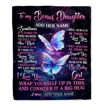 Personalized To My Bonus Daughter Blanket From Stepmom Stepdad Sometimes It's Hard Butterfly Stepdaughter Birthday Gifts Christmas Customized Fleece Blanket | siriusteestore