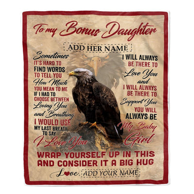 Personalized To My Bonus Daughter Blanket From Stepmom Stepdad Sometimes It's Hard Eagle Stepdaughter Birthday Gifts Christmas Customized Fleece Throw Blanket | siriusteestore
