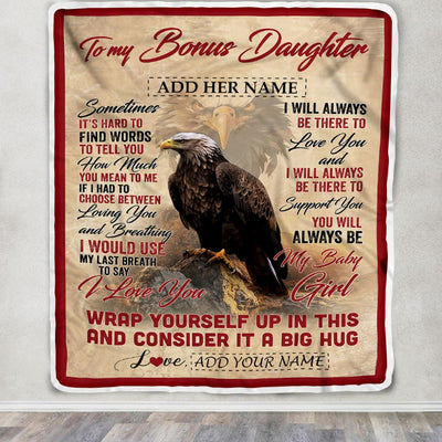 Personalized To My Bonus Daughter Blanket From Stepmom Stepdad Sometimes It's Hard Eagle Stepdaughter Birthday Gifts Christmas Customized Fleece Throw Blanket | siriusteestore