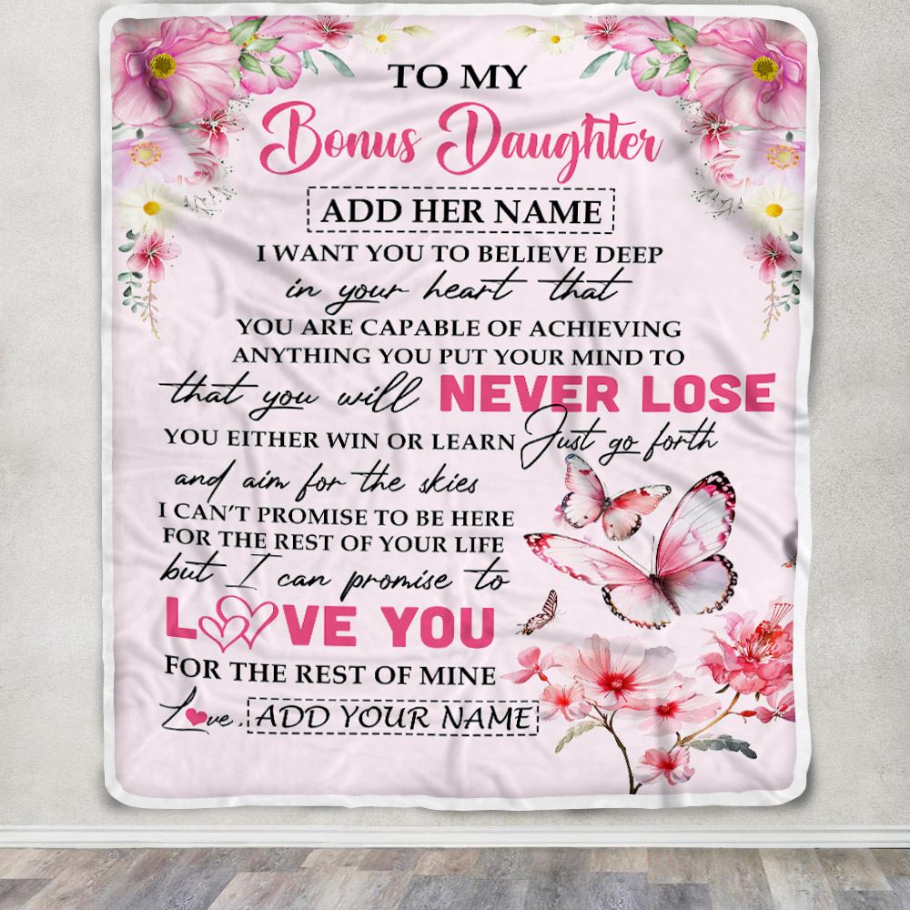 Personalized To My Bonus Daughter Blanket From Stepmom You Will Never Lose Butterfly Stepdaughter Birthday Gifts Graduation Christmas Customized Fleece Blanket | siriusteestore