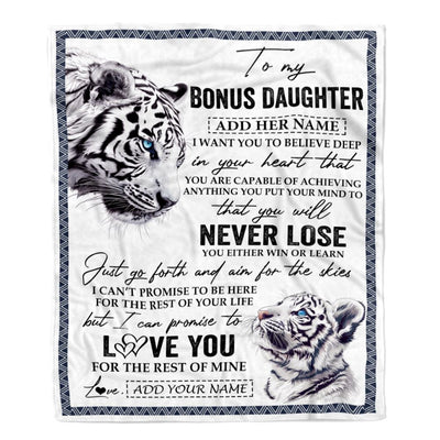 Personalized To My Bonus Daughter Blanket From Stepmother Dad You Will Never Lose White Tiger Stepdaughter Birthday Gifts Christmas Customized Fleece Blanket | siriusteestore