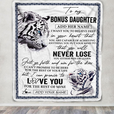 Personalized To My Bonus Daughter Blanket From Stepmother Dad You Will Never Lose White Tiger Stepdaughter Birthday Gifts Christmas Customized Fleece Blanket | siriusteestore
