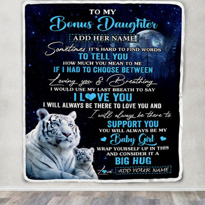 Personalized To My Bonus Daughter Blanket From Stepmother Sometimes It's Hard White Tiger Stepdaughter Birthday Gifts Christmas Customized Fleece Blanket | siriusteestore