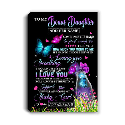 Personalized To My Bonus Daughter Canvas From Stepmom Stepdad Butterfly Sometimes Say I Love You Stepdaughter Birthday Christmas Custom Wall Art Print Framed Canvas | siriusteestore