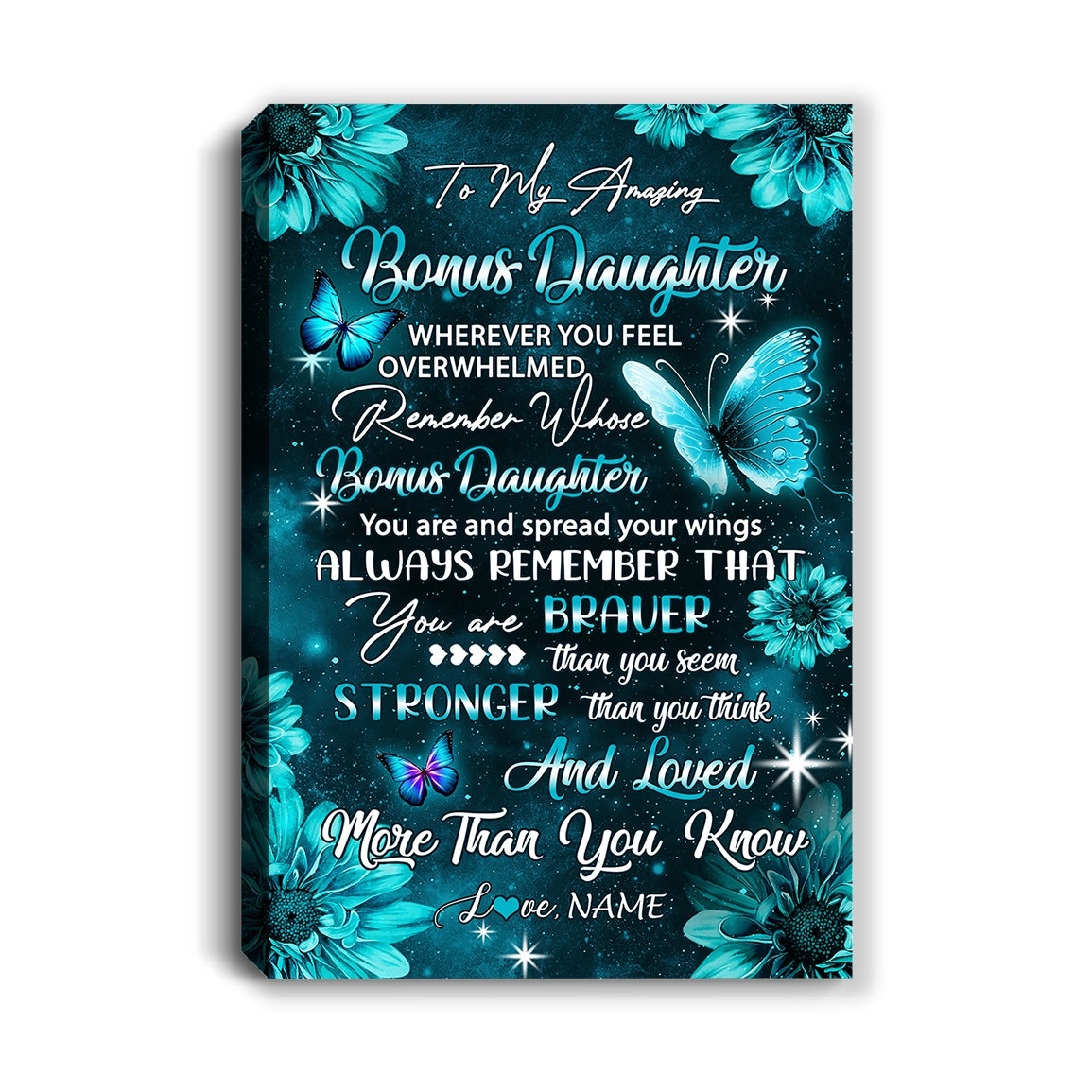Personalized To My Bonus Daughter From Stepmom Canvas Butterfly You Are Braver Than You Seem Stepdaughter Birthday Gifts Christmas Custom Wall Art Print Framed Canvas | siriusteestore