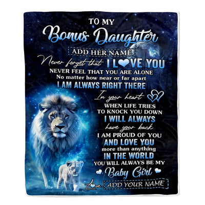 Personalized To My Bonus Daughter Gift Blanket From Stepdad Never Feel That You Are Alone Lion Stepdaughter Birthday Christmas Customized Fleece Throw Blanket | siriusteestore