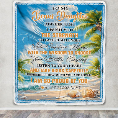 Personalized To My Bonus Daughter Gifts Blanket From Stepmom Stepdad I Wish You The Strength Beach Stepdaughter Birthday Gifts Christmas Custom Fleece Blanket | siriusteestore