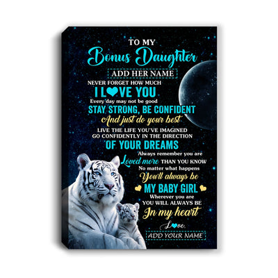 Personalized To My Bonus Daughter Gifts From Stepmother Canvas White Tiger Never Forget How Much I Love You Stepdaughter Birthday Christmas Custom Print Framed Canvas | siriusteestore