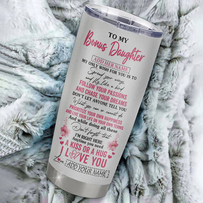 Personalized To My Bonus Daughter Gifts Tumbler From Stepmom Butterfly My Only Wish For You Stepdaughter Birthday Gifts Graduation Christmas Custom Stainless Steel Mug | siriusteestore
