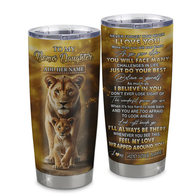 Personalized To My Bonus Daughter Gifts Tumbler From Stepmom Never Forget How Much I Love You Lion Stepdaughter Birthday Gifts Christmas Custom Stainless Steel Mug | siriusteestore
