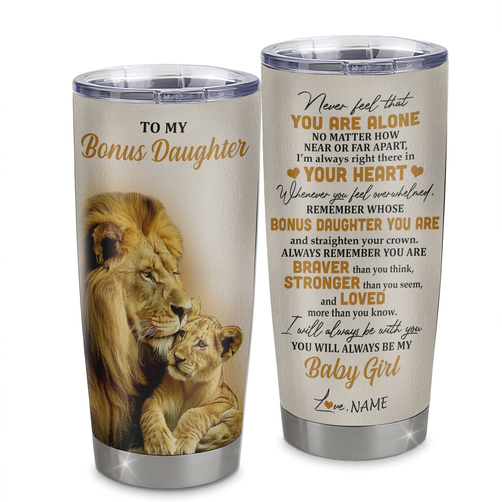 Personalized To My Bonus Daughter Tumbler From Stepdad Stainless Steel Cup Lion Never Feel That You Are Alone Great Stepdaughter Birthday Christmas Travel Mug | siriusteestore