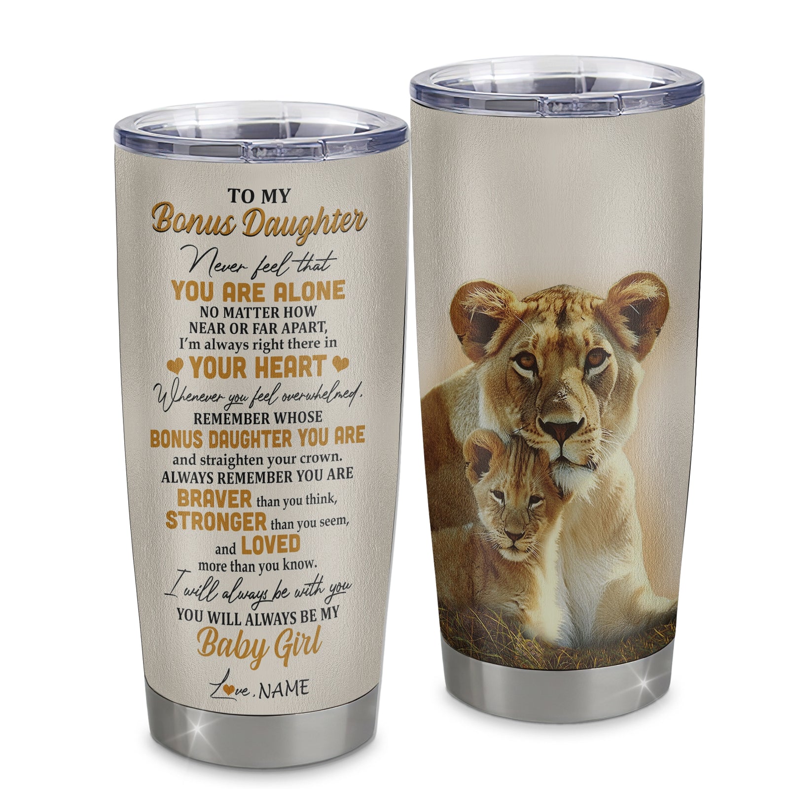 Personalized To My Bonus Daughter Tumbler From Stepmom Stainless Steel Cup Lion Never Feel That You Are Alone Great Stepdaughter Birthday Christmas Travel Mug | siriusteestore