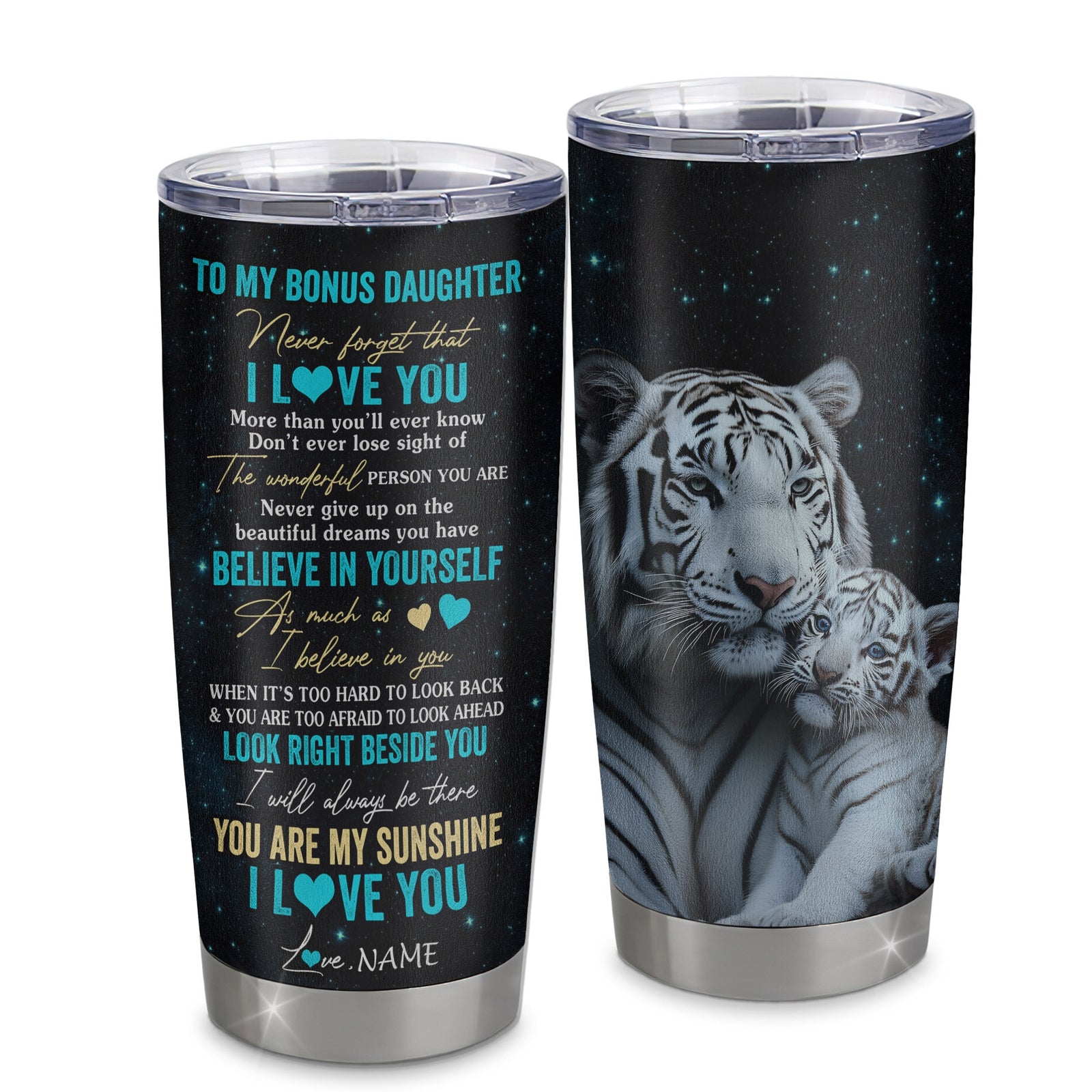 Personalized To My Bonus Daughter Tumbler From Stepmom Stainless Steel Cup Never Forget I Love You White Tiger Stepdaughter Birthday Christmas Travel Mug | siriusteestore