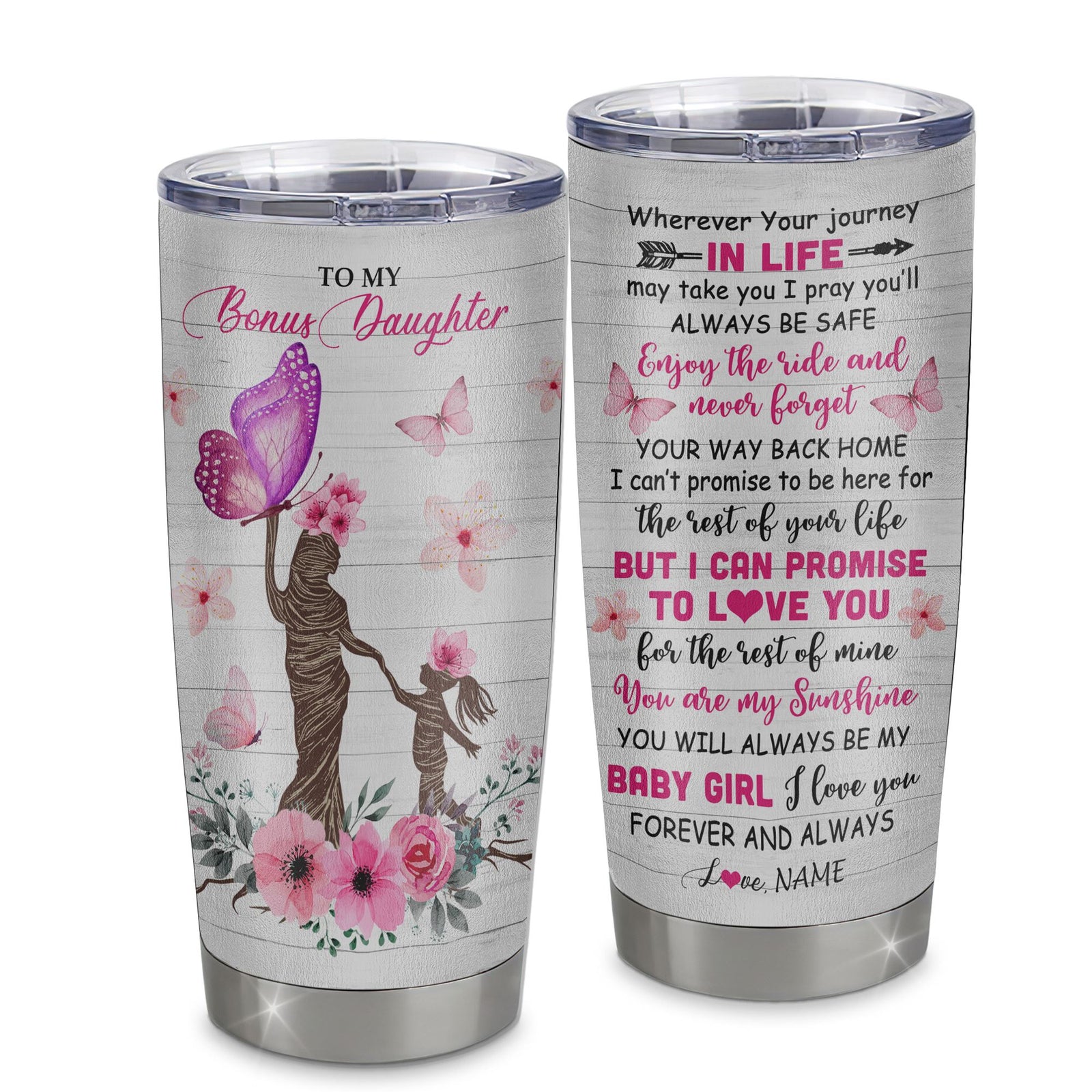 Personalized To My Bonus Daughter Tumbler From Stepmom Stainless Steel Cup Wherever Your Journey Tree Butterfly Stepdaughter Birthday Christmas Travel Mug | siriusteestore