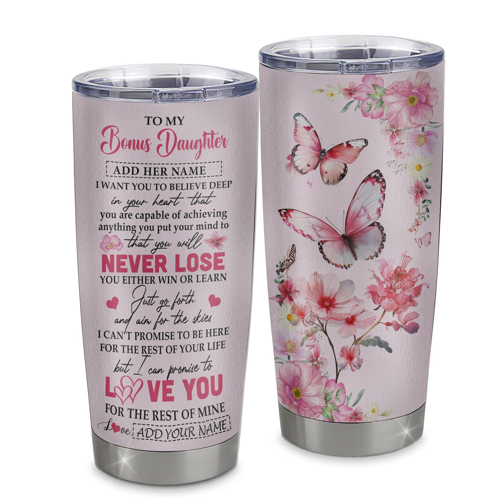 Personalized To My Bonus Daughter Tumbler From Stepmom You Will Never Lose Butterfly Stepdaughter Birthday Gifts Graduation Christmas Custom Cup Travel Mug | siriusteestore