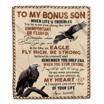 Personalized To My Bonus Son Blanket From Stepdad When Life's Troubles Try To Scare You Along The Way Eagle Stepson Birthday Christmas Custom Fleece Blanket | siriusteestore