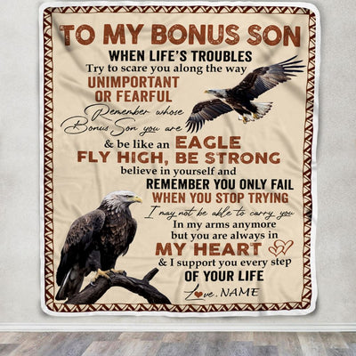 Personalized To My Bonus Son Blanket From Stepdad When Life's Troubles Try To Scare You Along The Way Eagle Stepson Birthday Christmas Custom Fleece Blanket | siriusteestore